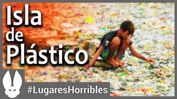 Los lugares más horribles del mundo: Isla de Plástico