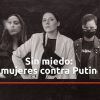 Sin_miedo_mujeres_contra_putin