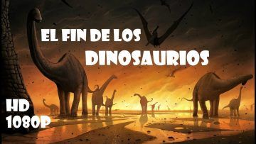 EL FIN DE LOS DINOSAURIOS 2018 – Documental HD 1080p