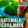 ¡Cultura maya, chamanes y animales exóticos! Descubre la magia de Guatemala | Documental HD