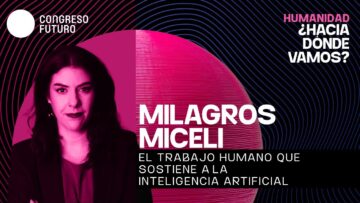 El trabajo invisible detrás de la IA — Milagros Miceli