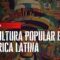 La Cultura Popular en América Latina