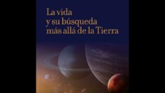 La vida y su búsqueda más allá de la Tierra — Esther Lázaro