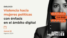 Violencia digital contra las mujeres en política — ONU Mujeres